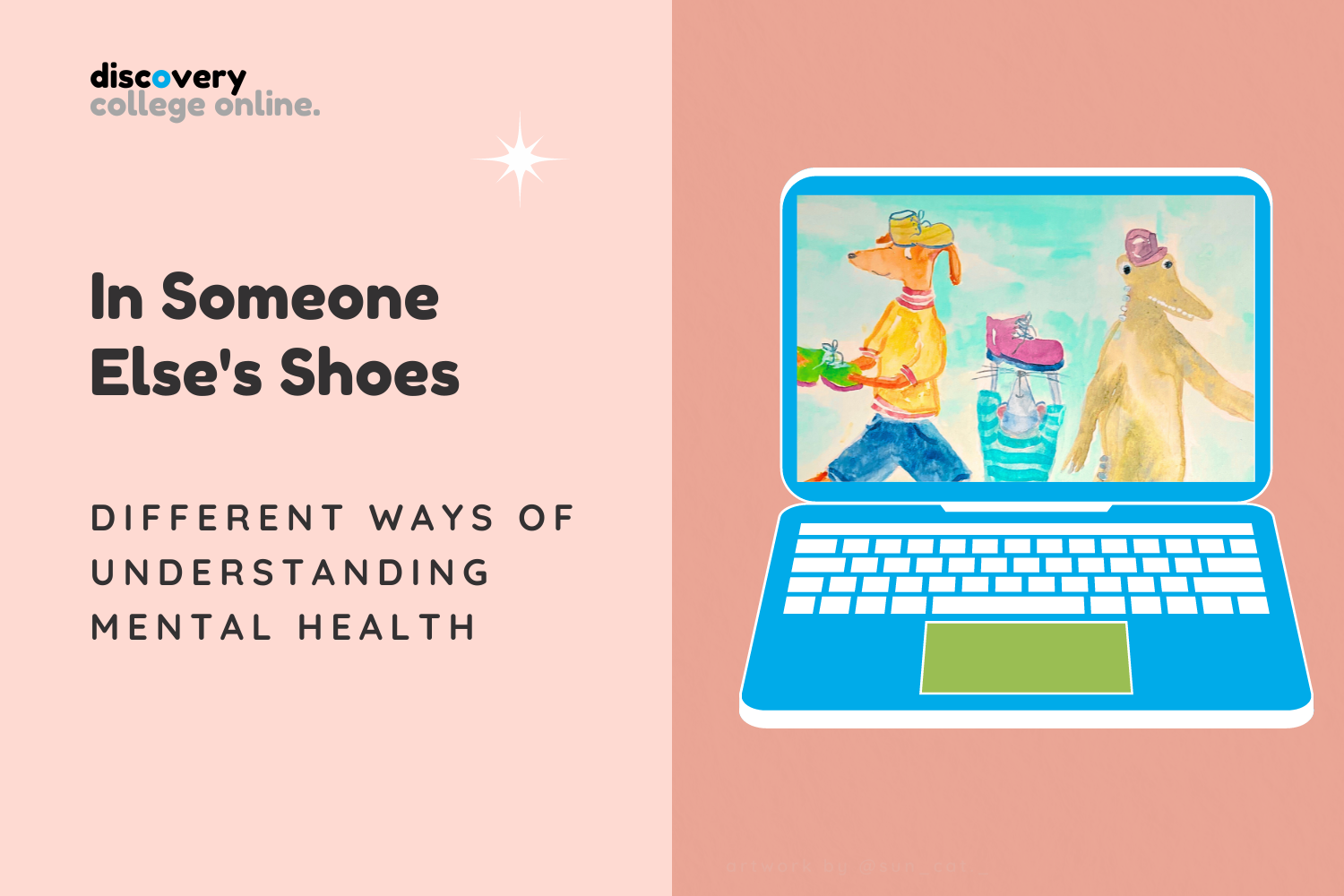 An image with a light and dark pink background. One half has the words. In Someone Else's Shoes. Different ways of understanding mental health. The other half is a laptop with images of different animals holding shoes up on the screen.
