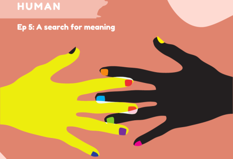 A pinky red background with light pink spots. Two hands reach out for each other - one is yellow with different coloured finger nail polish. The other is black with different coloured finger nail polish. The image reads. Extremely Human. Episode 5. A search for meaning.